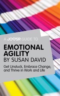 Joosr Guide to... Emotional Agility by Susan David