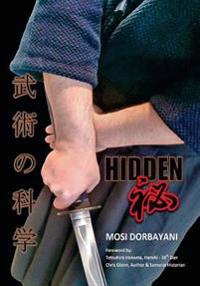 Hidden: A Series of Scientific Articles on Secret Techniques and Tactics of Japanese-Okinawan Martial Arts