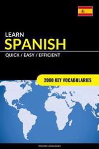 Learn Spanish - Quick / Easy / Efficient: 2000 Key Vocabularies
