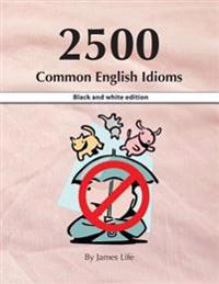 2500 Common English Idioms: Black and White Edition