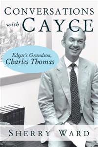 Conversations with Cayce: Edgar's Grandson, Charles Thomas