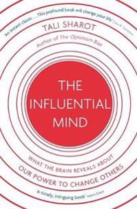 Influential mind - what the brain reveals about our power to change others