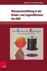 Wissensvermittlung in Der Kinder- Und Jugendliteratur Der Ddr: Themen, Formen, Strukturen, Illustrationen