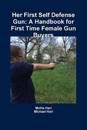 Her First Self Defense Gun: A Handbook for First Time Female Gun Buyers
