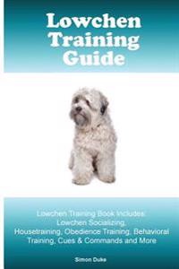 Lowchen Training Guide Lowchen Training Book Includes: Lowchen Socializing, Housetraining, Obedience Training, Behavioral Training, Cues & Commands an