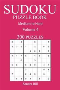 300 Medium to Hard Sudoku Puzzle Book: Volume 4
