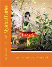 Mystical Fairies: Adult Grayscale Coloring Book