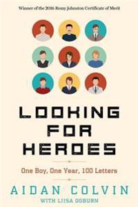 Looking for Heroes: One Boy, One Year, 100 Letters 2nd Edition