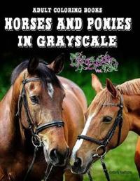 Adult Coloring Books: Horses and Ponies in Grayscale: 45 Realistic Horses and Shetland Ponies for Adults to Color