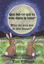 Who do you see in the moon? / Qui ést-ce qui tu vois dans la lune?
