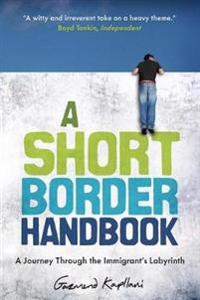 A Short Border Handbook: A Journey Through the Immigrant's Labyrinth