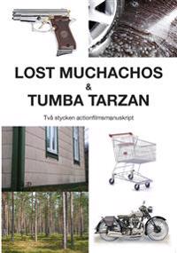 Lost Muchachos  & Tumba Tarzan : två stycken actionfilmsmanuskript