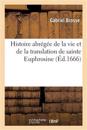 Histoire Abr?g?e de la Vie Et de la Translation de Sainte Euphrosine