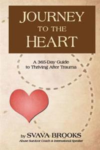 Journey to the Heart: 365-Day Guide to Thriving After Trauma
