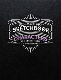 Colour My Sketchbook/Characters: Grayscale Colouring Book