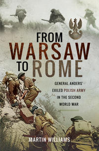 From Warsaw to Rome: General Anders' Exiled Polish Army in the Second World War