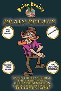 Brain Breaks from Brian Brain: Refreshing Mind Breaks for All Ages