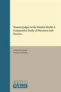 Women Judges in the Muslim World: A Comparative Study of Discourse and Practice