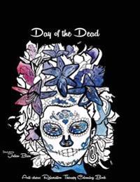 Day of the Dead: Anti-Stress Relaxation Therapy Colouring Book (for Adults and Children's)