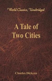 A Tale of Two Cities (World Classics, Unabridged)