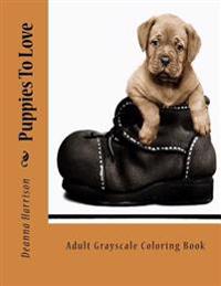 Puppies to Love: Adult Grayscale Coloring Book