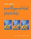Brief Course in Mathematical Statistics, A