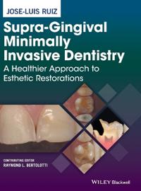 Supra-Gingival Minimally Invasive Dentistry: A Healthier Approach to Esthetic Restorations
