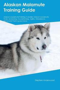 Alaskan Malamute Training Guide Alaskan Malamute Training Includes