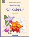 BROCKHAUSEN Fargebok Vol. 1 - Avslapning: Orkideer: Fargebok