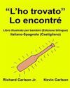 "L'ho trovato" Lo encontré: Libro illustrato per bambini Italiano-Spagnolo (Castigliano) (Edizione bilingue)