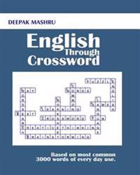 English Through Crossword: Based on Most Common 3000 Words of Every Day Use.