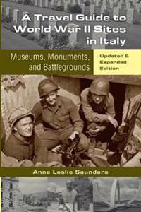 A Travel Guide to World War II Sites in Italy: Museums, Monuments, and Battlegrounds