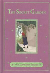 The Secret Garden: An Illustrated Classic