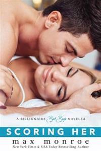 Scoring Her: A Billionaire Bad Boys Novella (Book 3.5)