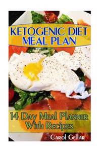 Ketogenic Diet Meal Plan: 14 Day Meal Planner with Recipes: (Low Carbohydrate, High Protein, Low Carbohydrate Foods, Low Carb, Low Carb Cookbook