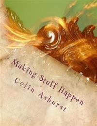 Making Stuff Happen: Enabling People to Work Together to Make a Difference