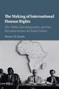 The Making of International Human Rights