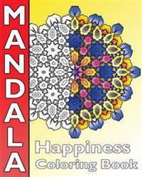 Happiness Mandala Coloring: Find Peace with 50 Mandala Coloring Pages, Amazing Mandalas Coloring Book for Adults, Coloring Is Fun and Enjoy