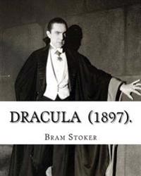Dracula (1897). by: Bram Stoker: (Horror Novel) Original Text