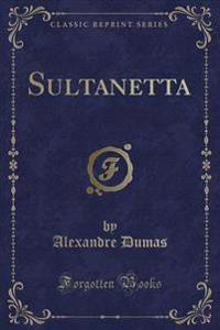 Sultanetta (Classic Reprint)
