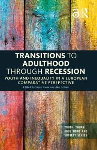 Transitions to Adulthood Through Recession: Youth and Inequality in a European Comparative Perspective