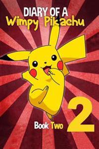 Diary of a Wimpy Pikachu Book 2: ( an Unofficial Pokemon Book) (Book 2) (Volume 2)