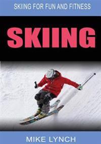Skiing: Skiing for Fun and Fitness