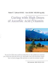Curing with High Doses of Ascorbic Acid (Vitamin