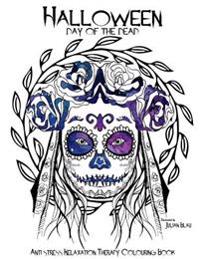 Halloween - Day of the Dead Colouring Book: Anti-Stress Relaxation Therapy Colouring Book (for Adults and Children's)