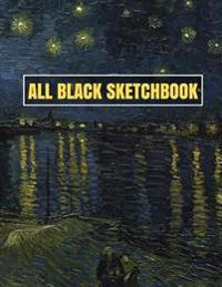 All Black Sketchbook: Van Gogh Starry Night 2 (Journal, Diary) 8.5 X 11, 100 Pages