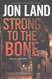 Strong to the Bone: A Caitlin Strong Novel