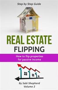 Real Estate Flipping: Flipping Houses for Passive Income
