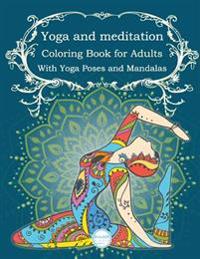 Yoga and Meditation Coloring Book for Adults: With Yoga Poses and Mandalas