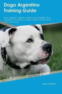 Dogo Argentino Training Guide Dogo Argentino Training Includes